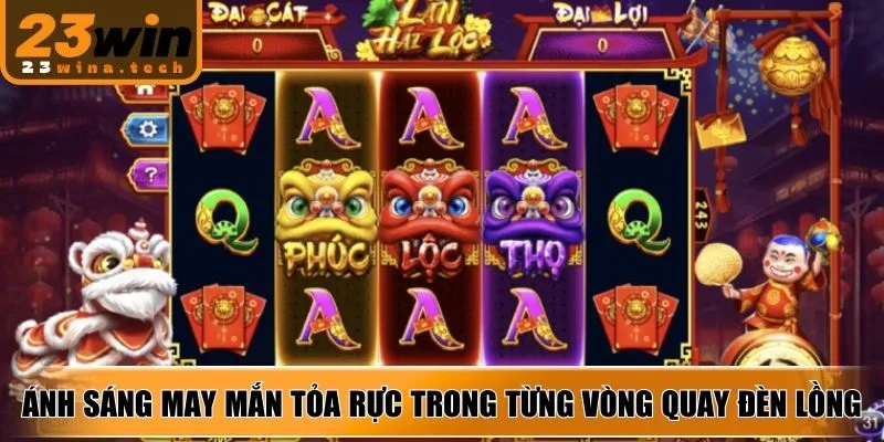 Ánh sáng may mắn tỏa rực trong từng vòng quay đèn lồng