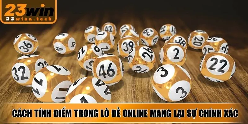 Cách tính điểm trong lô đề online mang lại sự chính xác tuyệt đối