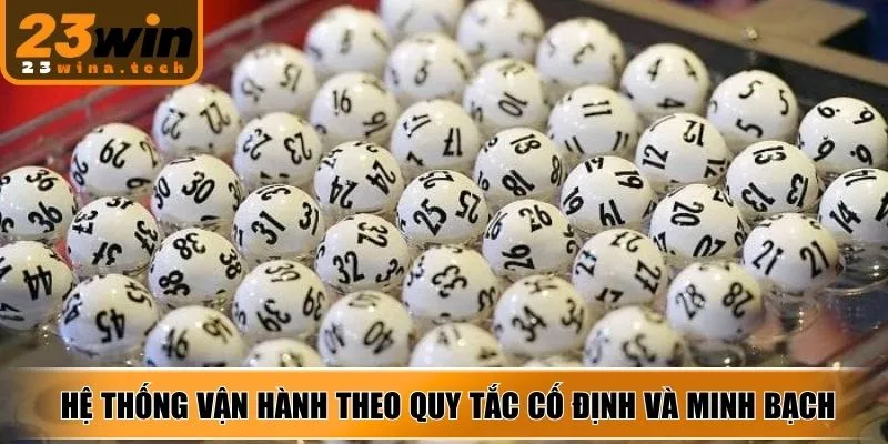 Hệ thống vận hành theo quy tắc cố định và minh bạch