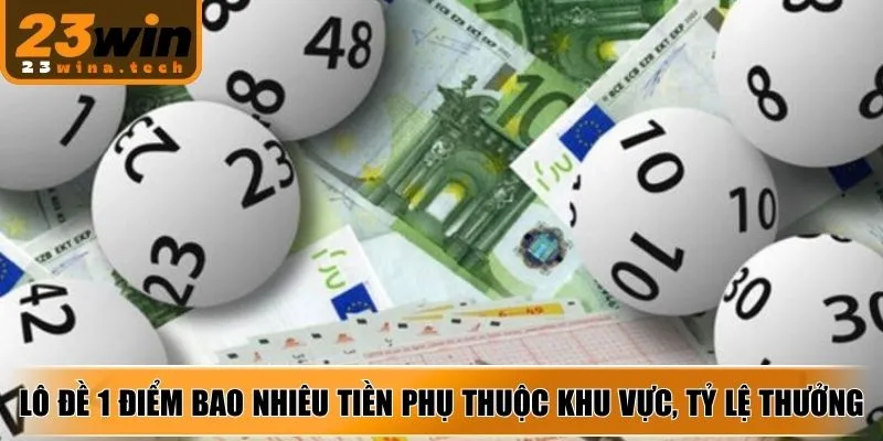 Lô đề 1 điểm bao nhiêu tiền phụ thuộc khu vực, tỷ lệ thưởng