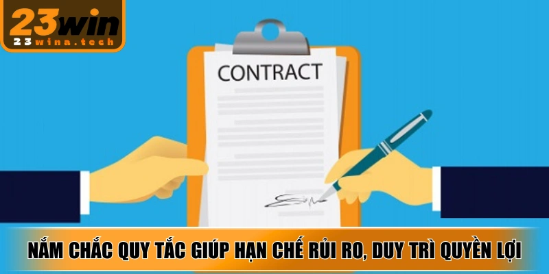 Nắm chắc quy tắc giúp hạn chế rủi ro, duy trì quyền lợi