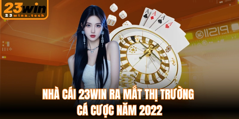 Nhà cái 23WIN ra mắt thị trường cá cược năm 2022