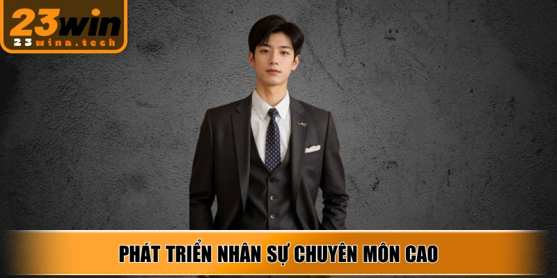 Phát triển nhân sự chuyên môn cao, thúc đẩy sáng tạo tinh thần hợp tác