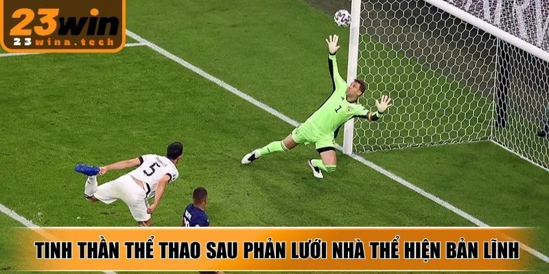 Tinh thần thể thao sau phản lưới nhà thể hiện bản lĩnh