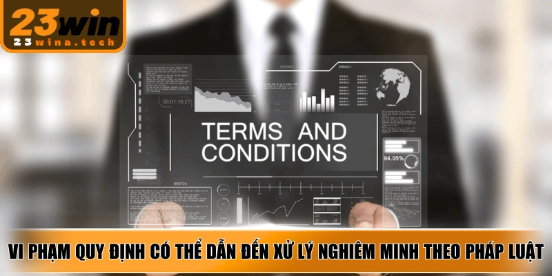 Vi phạm quy định có thể dẫn đến xử lý nghiêm minh theo pháp luật